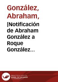 [Notificación de Abraham González a Roque González Garza. Madera (Chihuahua), 26 de abril de 1911]