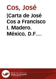 [Carta de José Cos a Francisco I. Madero. México, D.F. 4 de mayo de 1911]