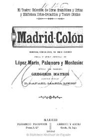 Madrid-Colón : humorada comico-lírica en un acto y cinco cuadros en prosa y verso