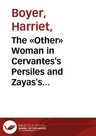 The «Other» Woman in Cervantes's Persiles and Zayas's Novelas