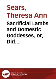 Sacrificial Lambs and Domestic Goddesses, or, Did Cervantes Write Chick Lit? (Being a Meditation on Women and Free Will)