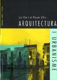 La Vila i el Raval d'Elx : arquitectura y urbanisme
