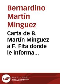 Carta de B. Martín Minguez a F. Fita donde le informa de que va a comenzar con el estudio más concienzudo de 