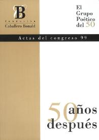 El Grupo Poético del 50, 50 Años después : actas del Congreso 99 [celebrado en Jerez de la Frontera los días 17, 18 y 19 de noviembre de 1999]