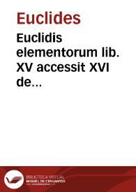 Euclidis elementorum lib. XV accessit XVI de Solidoru[m]