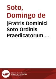 [Fratris Dominici Soto Ordinis Praedicatorum... De Natura & Gratia libri III; cum Apologia contra reuerendium episcopum Catharinum]