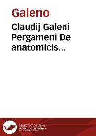 Claudij Galeni Pergameni De anatomicis administrationibus libri nouem