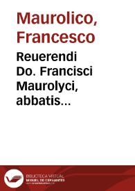 Reuerendi Do. Francisci Maurolyci, abbatis Messanensis, atque mathematici celeberrimi, De Sphaera liber unus.