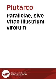 Parallelae, sive Vitae illustrium virorum