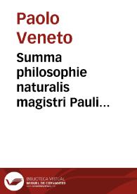 Summa philosophie naturalis magistri Pauli Veneti : nouiter recognita & a vitijs purgata ac pristine integritati restituta