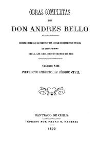 Obras completas de Don Andrés Bello. Volumen 13. Proyecto inédito de Código Civil