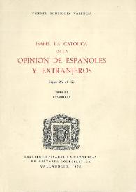 Isabel la Católica en la opinión de españoles y extranjeros: siglos XV al  XX. Apéndices. Tomo 3