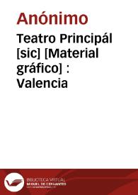 Teatro Principál [sic] [Material gráfico] : Valencia