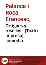 Ortigues y roselles : [Texto impreso] comedia dramática valensiana...
