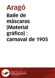 Baile de máscaras [Material gráfico] : carnaval de 1905