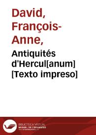 Antiquités d'Hercul[anum] [Texto impreso]