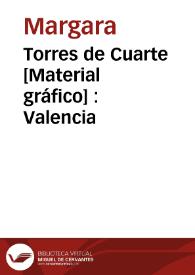 Torres de Cuarte [Material gráfico] : Valencia