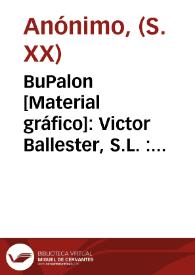 BuPalon  [Material gráfico]: Victor Ballester, S.L. : Teleg. DARANVAL : Puebla Larga (Valencia).