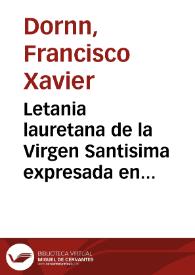 Letania lauretana de la Virgen Santisima expresada en cincuenta y siete estampas, ... 