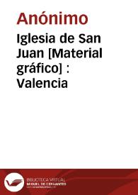 Iglesia de San Juan [Material gráfico] : Valencia