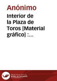 Interior de la Plaza de Toros [Material gráfico] : Valencia