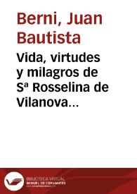 Vida, virtudes y milagros de Sª Rosselina de Vilanova ... 