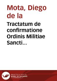 Tractatum de confirmatione Ordinis Militiae Sancti Iacobi de Spata...