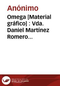 Omega [Material gráfico] : Vda. Daniel Martínez Romero  Alcira (Spain) R. E. 298