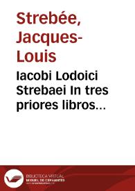Iacobi Lodoici Strebaei In tres priores libros Aristotelis Ethikôn Nikomacheíon commentaria