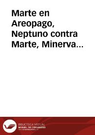 Marte en Areopago, Neptuno contra Marte, Minerva contra los dos, Tribunal de los Iuezes athenienses