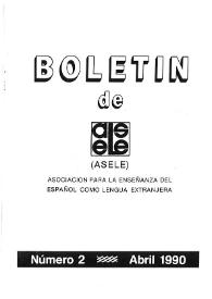 Boletín de la Asociación para la Enseñanza del Español como Lengua Extranjera. Núm. 2, abril de 1990