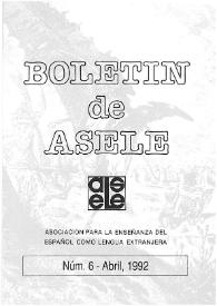Boletín de la Asociación para la Enseñanza del Español como Lengua Extranjera. Núm. 6, abril de 1992