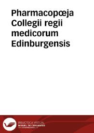 Pharmacopœja Collegii regii medicorum Edinburgensis