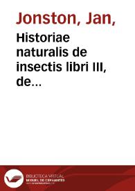 Historiae naturalis de insectis libri III, de serpentibus et draconibus cum aeneis figuris