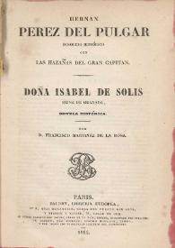 Hernán Pérez del Pulgar : bosquejo histórico con las hazañas del Gran Capitán. Doña Isabel de Solís, Reina de Granada, novela histórica