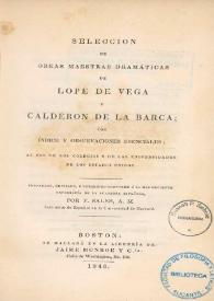 Selección de obras maestras dramáticas de Lope de Vega y Calderón de la Barca ; con índice y observaciones esenciales ; al uso de los colegios y de las universidades de los Estados Unidos