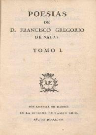Poesias de D. Francisco Gregorio de Salas. Tomo I