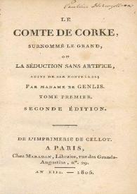 Le Comte de Corke, surnommé Le grand, ou La séduction sans artifice : suivi de six nouvelles. Tome premier