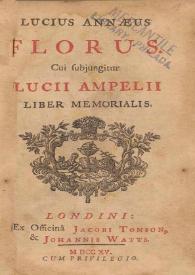 Lucius Anneus Florus : cui subjungitur Lucii Ampelii Liber memorialis