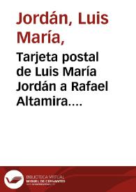 Tarjeta postal de Luis María Jordán a Rafael Altamira. 30 de julio de 1909