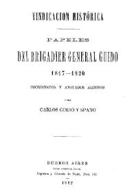 Vindicación histórica : papeles del Brigadier General Guido 1817-1820
