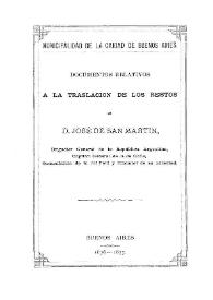 Documentos relativos a la traslación de los restos de D. José de San Martín, Brigadier General de la República Argentina 