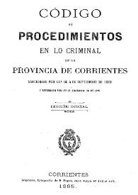 Código de procedimientos en lo criminal de la Provincia de Corrientes : Sancionado por la Ley de 4 de Septiembre de 1883 y reformado por la Ley de Noviembre de 1895