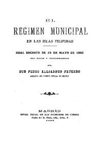 El Régimen Municipal en las Islas Filipinas : Real Decreto de 19 de Mayo de 1893...
