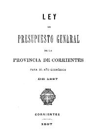 Ley de Presupuesto General de la Provincia de Corrientes para el año económico de 1887