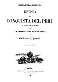 Historia de la conquista del Perú : con observaciones preliminares sobre la civilización de los incas