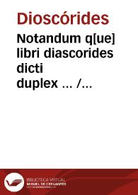 Notandum q[ue] libri diascorides dicti duplex ... / cum annotationibus Petri de Abano