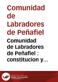 Comunidad de Labradores de Peñafiel : constitucion y ordenanzas porque han de regirse en la forma autorizada por la ley de 8 de julio de 1898