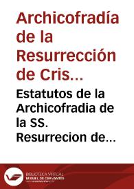 Estatutos de la Archicofradia de la SS. Resurrecion de Christo Nuestro Redentor, de la nacion española de Roma