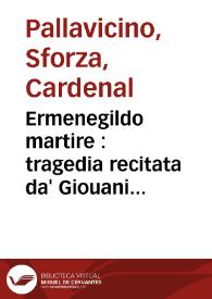 Ermenegildo martire : tragedia recitata da' Giouani del Seminario Romano e da loro data in luce ...